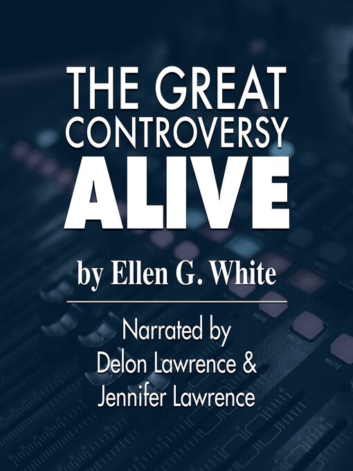 Title details for The Great Controversy Alive by Ellen G. White - Available